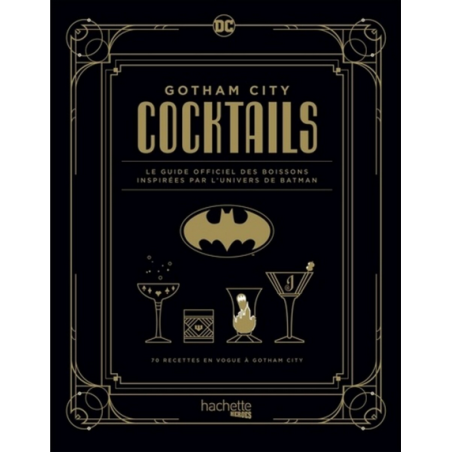 GOTHAM CITY COCKTAILS: THE OFFICIAL GUIDE TO DRINKS INSPIRED BY THE WORLD OF