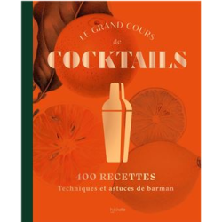 THE GREAT COCKTAIL COURSE: 400 RECIPES, BARTENDING TECHNIQUES, AND TIPS