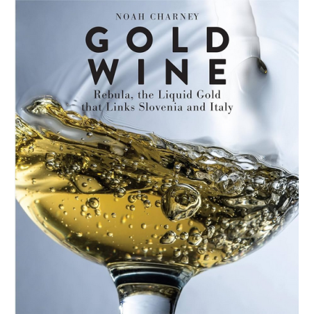 GOLD WINE (ENGLISH) REBULA, THE LIQUID GOLD THAT LINKS SLOVENIA AND ITALY