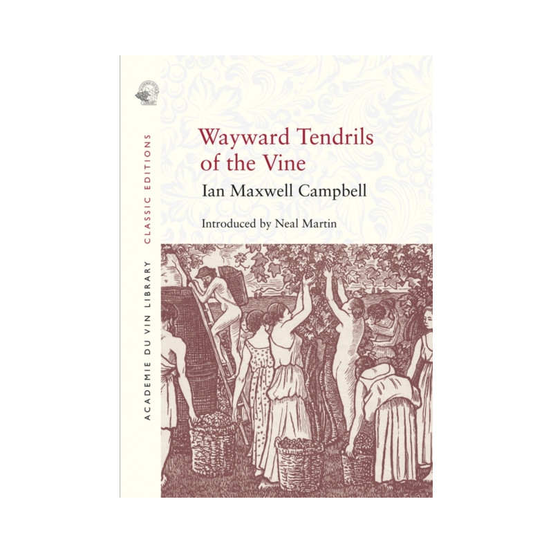 Wayward Tendrils of the Vine by Ian Maxwell Campbell | Académie du Vin Library