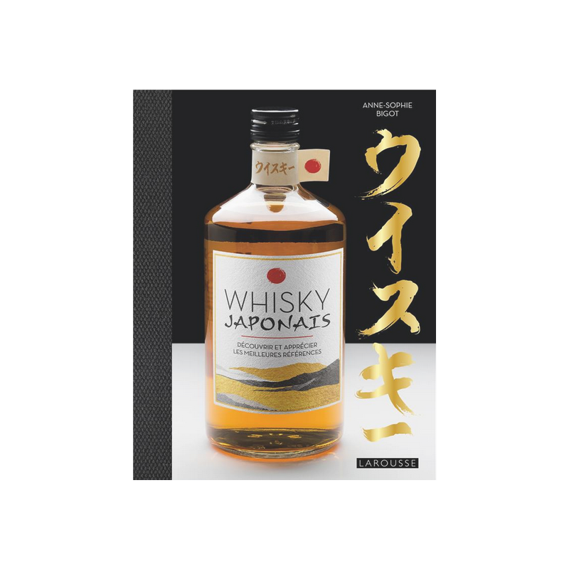 Japanese Whisky: discover and appreciate the best references by Anne-Sophie Bigot | Larousse