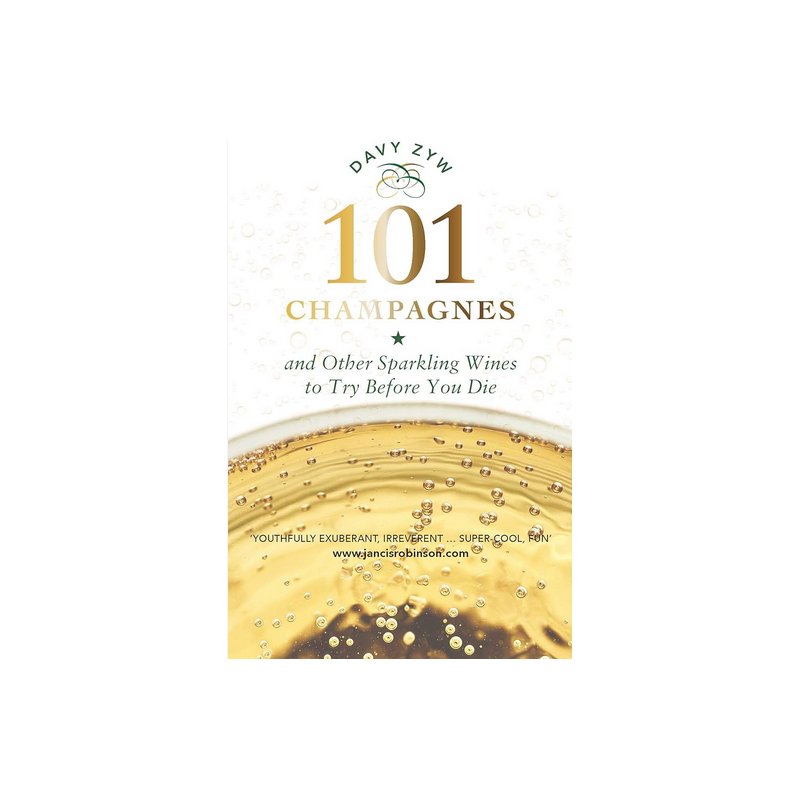 101 Champagnes and other Sparkling Wines: To Try Before You Die by Davy Zyw