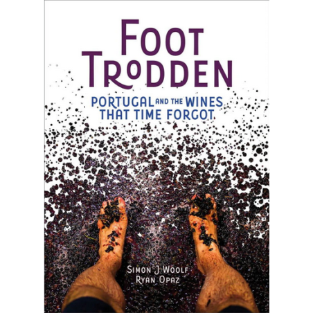 FOOT TRODDEN: PORTUGAL AND THE WINES THAT TIME FORGOT (ENGLISH)