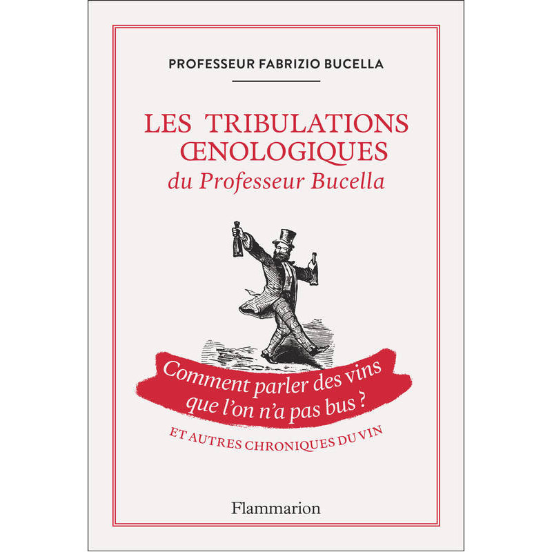 The Oenological Tribulations of Professor Bucella and Other Wine Chronicles | Fabrizio Bucella