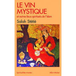Le Vin mystique et autres lieux spirituels de l'Islam | Stetie