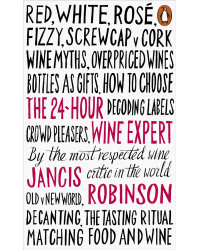 The 24-Hour Wine Expert by Jancis Robinson