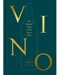 Vino: The Essential Guide to Real Italian Wine by Joe Campanale & Joshua David Stein