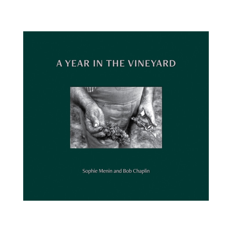 A Year in the Vineyard by Sophie Menin & Bob Chaplin