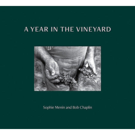 A Year in the Vineyard by Sophie Menin & Bob Chaplin