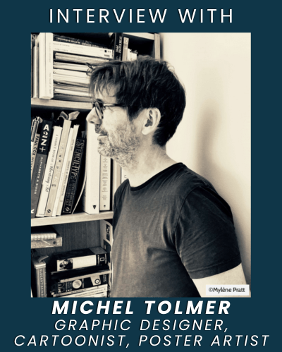 Interview with Michel Tolmer, graphic designer, cartoonist, poster artist