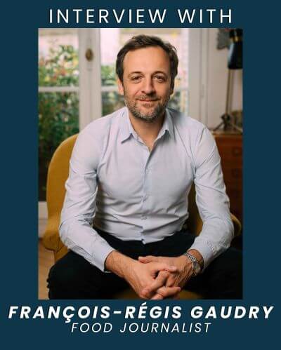 Interview with François-Régis Gaudry, food journalist