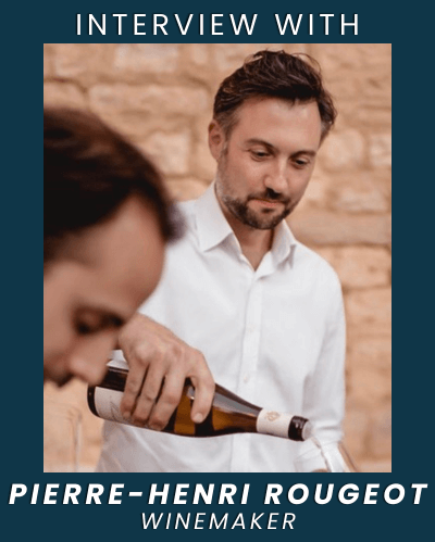Interview with Pierre-Henri Rougeot, winemaker